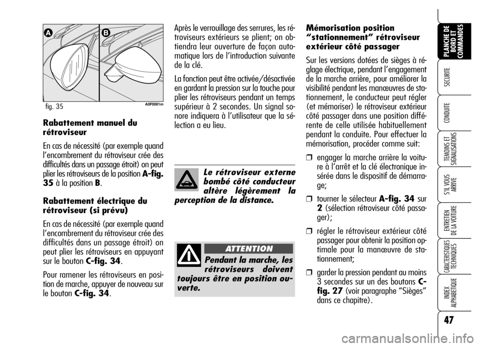 Alfa Romeo Brera/Spider 2006 Notice dentretien (in French) 47
SECURITE
TEMOINS ET
SIGNALISATIONS
S’IL VOUS
ARRIVE
ENTRETIEN
DE LA VOITURE
CARACTERISTIQUES TECHNIQUES
INDEX
ALPHABETIQUE
PLANCHE DE
BORD ET
COMMANDES
CONDUITE Rabattement manuel du
rétrovis Alfa Romeo Brera/Spider 2006 Notice dentretien (in French) 47
SECURITE
TEMOINS ET
SIGNALISATIONS
S’IL VOUS
ARRIVE
ENTRETIEN
DE LA VOITURE
CARACTERISTIQUES TECHNIQUES
INDEX
ALPHABETIQUE
PLANCHE DE
BORD ET
COMMANDES
CONDUITE Rabattement manuel du
rétrovis