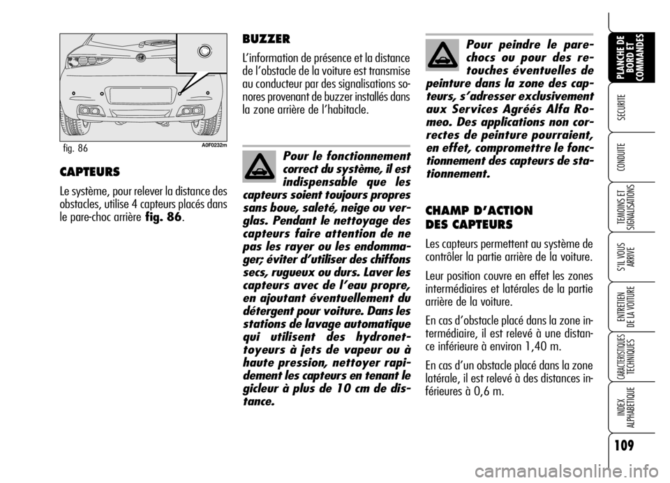 Alfa Romeo Brera/Spider 2007 Notice dentretien (in French) 109
SECURITE
TEMOINS ET
SIGNALISATIONS
S’IL VOUS
ARRIVE
ENTRETIEN
DE LA VOITURE
CARACTERISTIQUES TECHNIQUES
INDEX
ALPHABETIQUE
PLANCHE DE
BORD ET
COMMANDES
CONDUITE CAPTEURS
Le système, pour rel Alfa Romeo Brera/Spider 2007 Notice dentretien (in French) 109
SECURITE
TEMOINS ET
SIGNALISATIONS
S’IL VOUS
ARRIVE
ENTRETIEN
DE LA VOITURE
CARACTERISTIQUES TECHNIQUES
INDEX
ALPHABETIQUE
PLANCHE DE
BORD ET
COMMANDES
CONDUITE CAPTEURS
Le système, pour rel