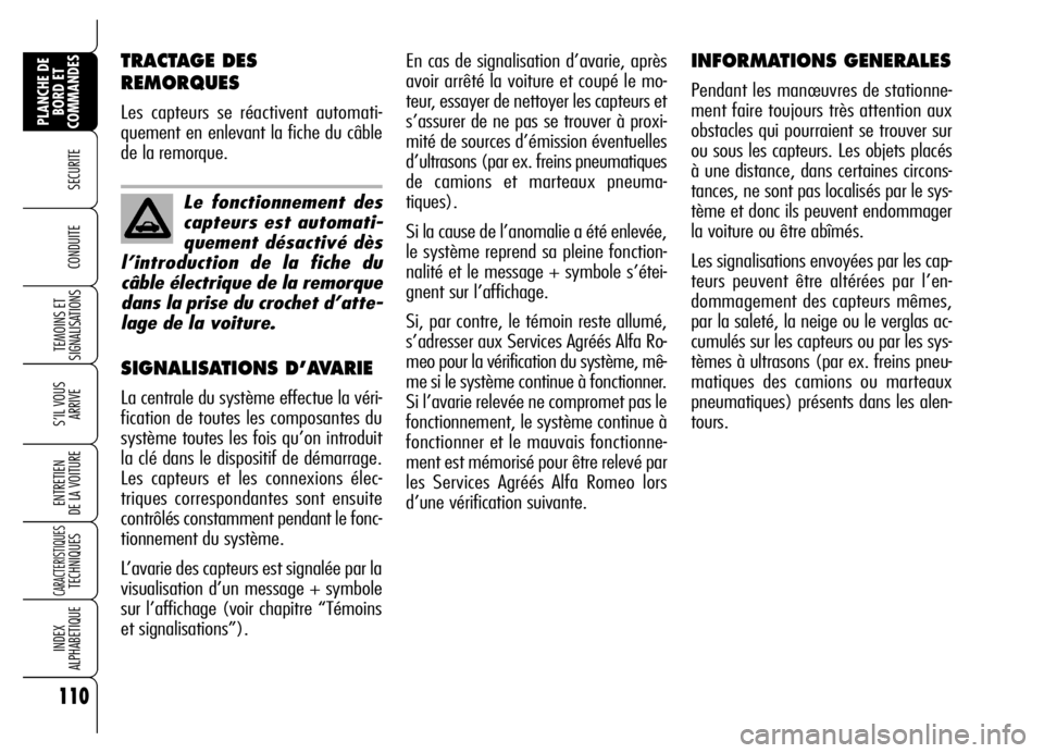 Alfa Romeo Brera/Spider 2007 Notice dentretien (in French) 110
SECURITE
TEMOINS ET
SIGNALISATIONS
S’IL VOUS
ARRIVE
ENTRETIEN
DE LA VOITURE
CARACTERISTIQUES TECHNIQUES
INDEX
ALPHABETIQUE
PLANCHE DE
BORD ET
COMMANDES
CONDUITE
En cas de signalisation d’av Alfa Romeo Brera/Spider 2007 Notice dentretien (in French) 110
SECURITE
TEMOINS ET
SIGNALISATIONS
S’IL VOUS
ARRIVE
ENTRETIEN
DE LA VOITURE
CARACTERISTIQUES TECHNIQUES
INDEX
ALPHABETIQUE
PLANCHE DE
BORD ET
COMMANDES
CONDUITE
En cas de signalisation d’av