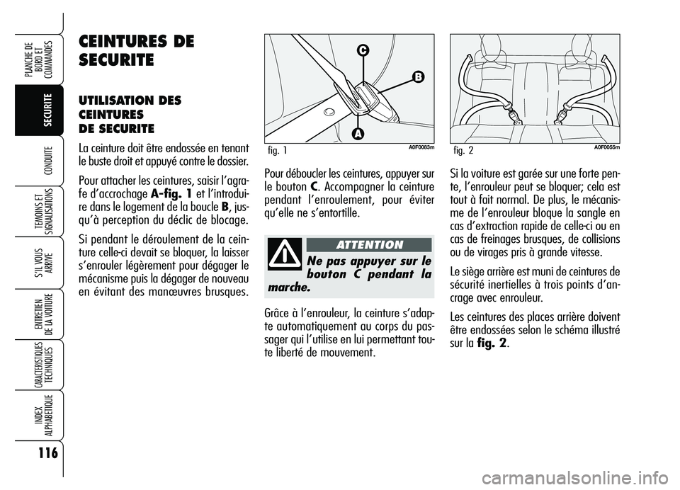 Alfa Romeo Brera/Spider 2007 Notice dentretien (in French) 116
SECURITE TEMOINS ET
SIGNALISATIONS
S’IL VOUS
ARRIVE
ENTRETIEN
DE LA VOITURE
CARACTERISTIQUESTECHNIQUES
INDEX
ALPHABETIQUE
PLANCHE DE
BORD ET
COMMANDES
CONDUITE
Ne pas appuyer sur le
bouton C Alfa Romeo Brera/Spider 2007 Notice dentretien (in French) 116
SECURITE TEMOINS ET
SIGNALISATIONS
S’IL VOUS
ARRIVE
ENTRETIEN
DE LA VOITURE
CARACTERISTIQUESTECHNIQUES
INDEX
ALPHABETIQUE
PLANCHE DE
BORD ET
COMMANDES
CONDUITE
Ne pas appuyer sur le
bouton C