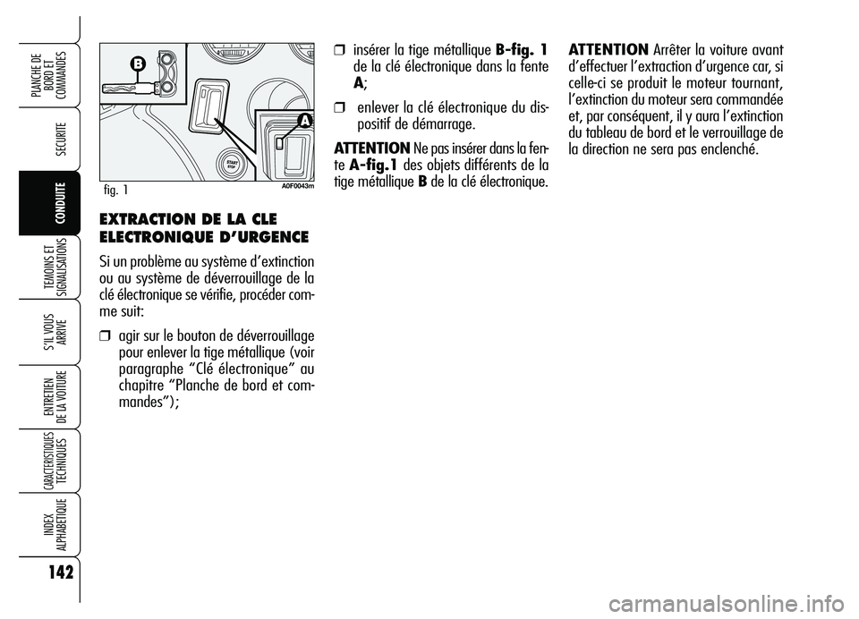 Alfa Romeo Brera/Spider 2007 Notice dentretien (in French) 142
SECURITE
TEMOINS ET
SIGNALISATIONS
S’IL VOUS
ARRIVE
ENTRETIEN
DE LA VOITURE
CARACTERISTIQUESTECHNIQUES
INDEX
ALPHABETIQUE
PLANCHE DE
BORD ET
COMMANDES
CONDUITE
❒insérer la tige métalliqu Alfa Romeo Brera/Spider 2007 Notice dentretien (in French) 142
SECURITE
TEMOINS ET
SIGNALISATIONS
S’IL VOUS
ARRIVE
ENTRETIEN
DE LA VOITURE
CARACTERISTIQUESTECHNIQUES
INDEX
ALPHABETIQUE
PLANCHE DE
BORD ET
COMMANDES
CONDUITE
❒insérer la tige métalliqu