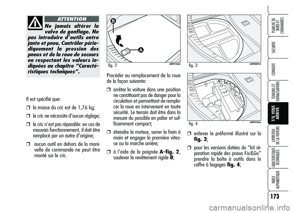 Alfa Romeo Brera/Spider 2007 Notice dentretien (in French) 173
SECURITE
TEMOINS ET
SIGNALISATIONS
S’IL VOUS
ARRIVE ENTRETIEN
DE LA VOITURE
CARACTERISTIQUES TECHNIQUES
INDEX
ALPHABETIQUE
PLANCHE DE
BORD ET
COMMANDES
CONDUITE
Il est spécifié que:
❒la m Alfa Romeo Brera/Spider 2007 Notice dentretien (in French) 173
SECURITE
TEMOINS ET
SIGNALISATIONS
S’IL VOUS
ARRIVE ENTRETIEN
DE LA VOITURE
CARACTERISTIQUES TECHNIQUES
INDEX
ALPHABETIQUE
PLANCHE DE
BORD ET
COMMANDES
CONDUITE
Il est spécifié que:
❒la m