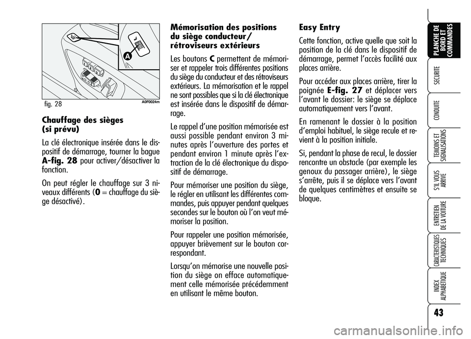 Alfa Romeo Brera/Spider 2007 Notice dentretien (in French) 43
SECURITE
TEMOINS ET
SIGNALISATIONS
S’IL VOUS
ARRIVE
ENTRETIEN
DE LA VOITURE
CARACTERISTIQUES TECHNIQUES
INDEX
ALPHABETIQUE
PLANCHE DE
BORD ET
COMMANDES
CONDUITE Chauffage des sièges
(si pré Alfa Romeo Brera/Spider 2007 Notice dentretien (in French) 43
SECURITE
TEMOINS ET
SIGNALISATIONS
S’IL VOUS
ARRIVE
ENTRETIEN
DE LA VOITURE
CARACTERISTIQUES TECHNIQUES
INDEX
ALPHABETIQUE
PLANCHE DE
BORD ET
COMMANDES
CONDUITE Chauffage des sièges
(si pré