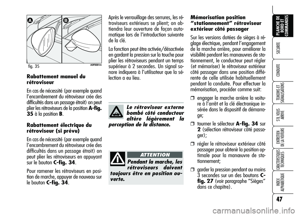 Alfa Romeo Brera/Spider 2007 Notice dentretien (in French) 47
SECURITE
TEMOINS ET
SIGNALISATIONS
S’IL VOUS
ARRIVE
ENTRETIEN
DE LA VOITURE
CARACTERISTIQUES TECHNIQUES
INDEX
ALPHABETIQUE
PLANCHE DE
BORD ET
COMMANDES
CONDUITE Rabattement manuel du
rétrovis Alfa Romeo Brera/Spider 2007 Notice dentretien (in French) 47
SECURITE
TEMOINS ET
SIGNALISATIONS
S’IL VOUS
ARRIVE
ENTRETIEN
DE LA VOITURE
CARACTERISTIQUES TECHNIQUES
INDEX
ALPHABETIQUE
PLANCHE DE
BORD ET
COMMANDES
CONDUITE Rabattement manuel du
rétrovis