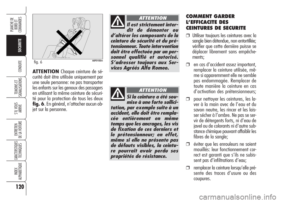 Alfa Romeo Brera/Spider 2008 Notice dentretien (in French) 120
SECURITE
TEMOINS ET
SIGNALISATIONS
S’IL VOUS
ARRIVE
ENTRETIEN
DE LA VOITURE
CARACTERISTIQUESTECHNIQUES
INDEX
ALPHABETIQUE
PLANCHE DE
BORD ET
COMMANDES
CONDUITE
COMMENT GARDER
L’EFFICACITE DE Alfa Romeo Brera/Spider 2008 Notice dentretien (in French) 120
SECURITE
TEMOINS ET
SIGNALISATIONS
S’IL VOUS
ARRIVE
ENTRETIEN
DE LA VOITURE
CARACTERISTIQUESTECHNIQUES
INDEX
ALPHABETIQUE
PLANCHE DE
BORD ET
COMMANDES
CONDUITE
COMMENT GARDER
L’EFFICACITE DE