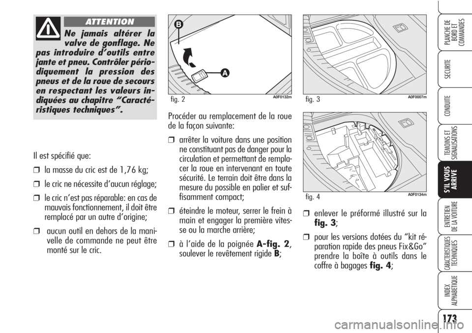 Alfa Romeo Brera/Spider 2010 Notice dentretien (in French) 173
SECURITE
TEMOINS ET
SIGNALISATIONS
S’IL VOUS
ARRIVE
ENTRETIEN
DE LA VOITURE
CARACTERISTIQUESTECHNIQUES
INDEX
ALPHABETIQUE
PLANCHE DE
BORD ET
COMMANDES
CONDUITE
Il est spécifié que:
❒la mass Alfa Romeo Brera/Spider 2010 Notice dentretien (in French) 173
SECURITE
TEMOINS ET
SIGNALISATIONS
S’IL VOUS
ARRIVE
ENTRETIEN
DE LA VOITURE
CARACTERISTIQUESTECHNIQUES
INDEX
ALPHABETIQUE
PLANCHE DE
BORD ET
COMMANDES
CONDUITE
Il est spécifié que:
❒la mass
