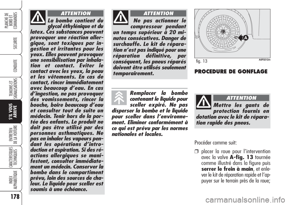 Alfa Romeo Brera/Spider 2010 Notice dentretien (in French) 178
SECURITE
TEMOINS ET
SIGNALISATIONS
S’IL VOUS
ARRIVE
ENTRETIEN
DE LA VOITURE
CARACTERISTIQUESTECHNIQUES
INDEX
ALPHABETIQUE
PLANCHE DE
BORD ET
COMMANDES
CONDUITE
La bombe contient du
glycol éthy Alfa Romeo Brera/Spider 2010 Notice dentretien (in French) 178
SECURITE
TEMOINS ET
SIGNALISATIONS
S’IL VOUS
ARRIVE
ENTRETIEN
DE LA VOITURE
CARACTERISTIQUESTECHNIQUES
INDEX
ALPHABETIQUE
PLANCHE DE
BORD ET
COMMANDES
CONDUITE
La bombe contient du
glycol éthy