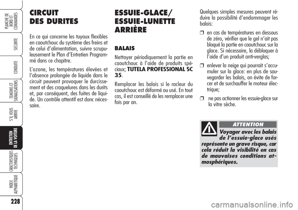 Alfa Romeo Brera/Spider 2010 Notice dentretien (in French) 228
SECURITE
TEMOINS ET
SIGNALISATIONS
S’IL VOUS
ARRIVE
ENTRETIEN
DE LA VOITURE
CARACTERISTIQUESTECHNIQUES
INDEX
ALPHABETIQUE
PLANCHE DE
BORD ET
COMMANDES
CONDUITE
228
ESSUIE-GLACE/
ESSUIE-LUNETTE
Alfa Romeo Brera/Spider 2010 Notice dentretien (in French) 228
SECURITE
TEMOINS ET
SIGNALISATIONS
S’IL VOUS
ARRIVE
ENTRETIEN
DE LA VOITURE
CARACTERISTIQUESTECHNIQUES
INDEX
ALPHABETIQUE
PLANCHE DE
BORD ET
COMMANDES
CONDUITE
228
ESSUIE-GLACE/
ESSUIE-LUNETTE