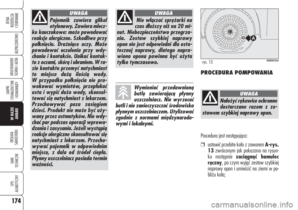 Alfa Romeo Brera/Spider 2010 Instrukcja obsługi (in Polish) 174
BEZPIECZEŃSTWO
LAMPKI
SYGNALIZACYJNE
I KOMUNIKATY
W RAZIE
AWARII
OBSŁUGA
SAMOCHODU
DANE
TECHNICZNE
SPIS
ALFABETYCZNY
DESKA
ROZDZIELCZA
I STEROWANIE
URUCHOMIENIE
SILNIKA I JAZDA
Pojemnik Alfa Romeo Brera/Spider 2010 Instrukcja obsługi (in Polish) 174
BEZPIECZEŃSTWO
LAMPKI
SYGNALIZACYJNE
I KOMUNIKATY
W RAZIE
AWARII
OBSŁUGA
SAMOCHODU
DANE
TECHNICZNE
SPIS
ALFABETYCZNY
DESKA
ROZDZIELCZA
I STEROWANIE
URUCHOMIENIE
SILNIKA I JAZDA
Pojemnik