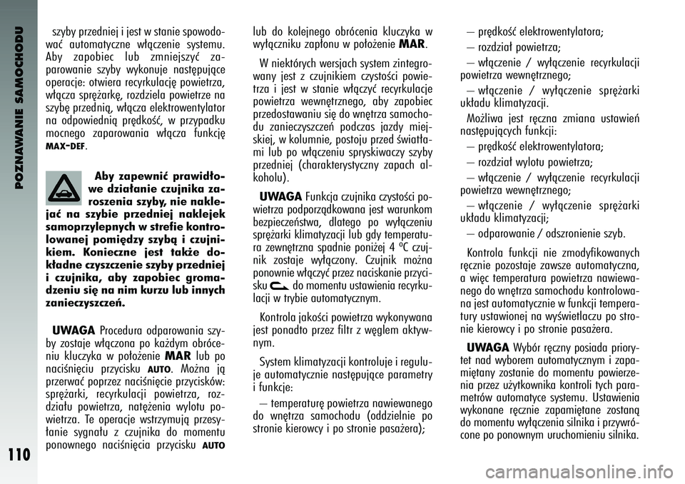 Alfa Romeo 147 2003 Instrukcja obsługi (in Polish) POZNAWANIE SAMOCHODU
110
– pr´dkoÊç elektro\fentylatora;
– rozdzia∏ po\fietrza;
– \f∏àczenie / \fy∏àczenie recyrkulacji
po\fietrza \fe\fn´trzne\bo;
– \f∏àczenie / \fy∏à Alfa Romeo 147 2003 Instrukcja obsługi (in Polish) POZNAWANIE SAMOCHODU
110
– pr´dkoÊç elektro\fentylatora;
– rozdzia∏ po\fietrza;
– \f∏àczenie / \fy∏àczenie recyrkulacji
po\fietrza \fe\fn´trzne\bo;
– \f∏àczenie / \fy∏à