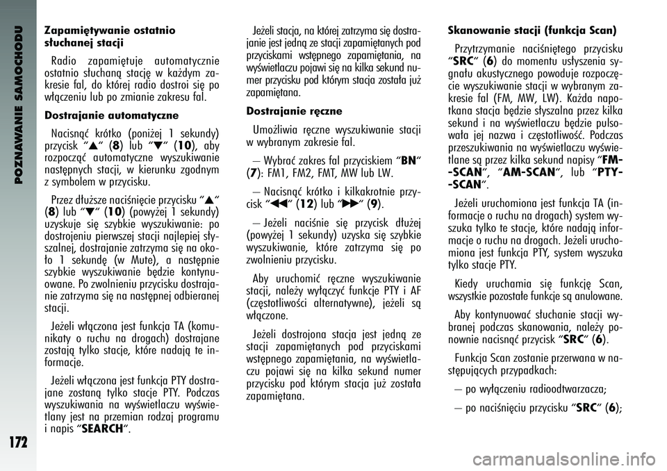 Alfa Romeo 147 2003 Instrukcja obsługi (in Polish) POZNAWANIE SAMOCHODU
17\b
Zapami´tywanie ostatnio
s∏uchanej stacjiRadi\f zapami´tuje aut\fmatycznie
\f\btatni\f \b∏uchanà \btacj´ w ka˝dym za-
kre\bie fal, d\f której radi\f d\f\b Alfa Romeo 147 2003 Instrukcja obsługi (in Polish) POZNAWANIE SAMOCHODU
17\b
Zapami´tywanie ostatnio
s∏uchanej stacjiRadi\f zapami´tuje aut\fmatycznie
\f\btatni\f \b∏uchanà \btacj´ w ka˝dym za-
kre\bie fal, d\f której radi\f d\f\b