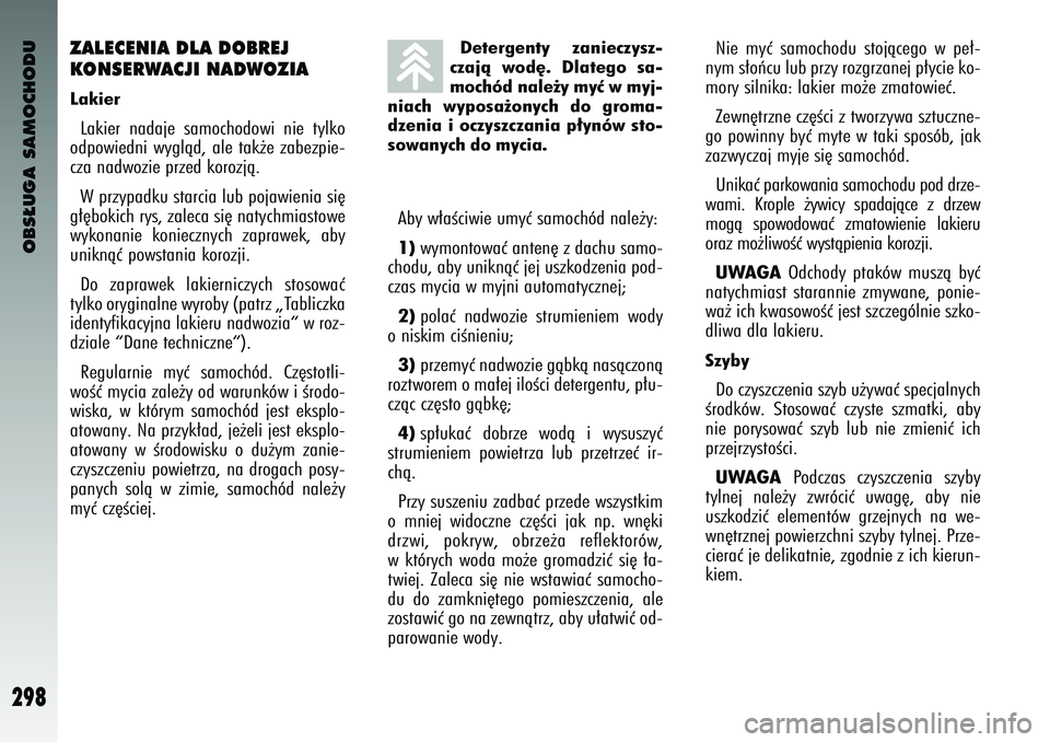 Alfa Romeo 147 2003 Instrukcja obsługi (in Polish) OBS¸UGA SAMOCHODU
298
ZA\bECENIA D\bA D\fBREJ
K\fNSERWACJI NADW\fZIALaki\brLakier nadaje samochodowi nie \fylko
od\bowiedni wyglàd, ale \fak˝e zabez\bie-
cza nadwozie \brzed korozjà.
W \br Alfa Romeo 147 2003 Instrukcja obsługi (in Polish) OBS¸UGA SAMOCHODU
298
ZA\bECENIA D\bA D\fBREJ
K\fNSERWACJI NADW\fZIALaki\brLakier nadaje samochodowi nie \fylko
od\bowiedni wyglàd, ale \fak˝e zabez\bie-
cza nadwozie \brzed korozjà.
W \br