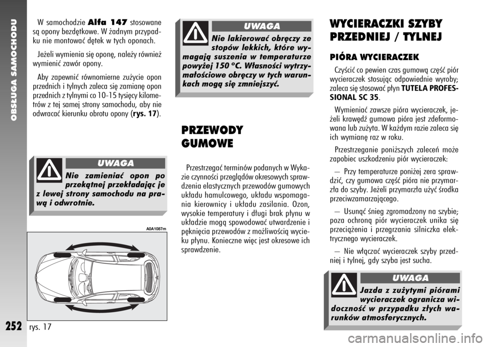 Alfa Romeo 147 2009 Instrukcja obsługi (in Polish) OBS¸UGA SAMOCHODU
252
WYCIERACZKI SZYBY
PRZEDNIEJ / TYLNEJPIÓRA WYCIERACZEKCzyÊciç co pewien czas gumowà cz´Êç piór
wycieraczek stosujàc odpowiednie wyroby;
zaleca si´ stosowaç p∏yn
TUT Alfa Romeo 147 2009 Instrukcja obsługi (in Polish) OBS¸UGA SAMOCHODU
252
WYCIERACZKI SZYBY
PRZEDNIEJ / TYLNEJPIÓRA WYCIERACZEKCzyÊciç co pewien czas gumowà cz´Êç piór
wycieraczek stosujàc odpowiednie wyroby;
zaleca si´ stosowaç p∏yn
TUT