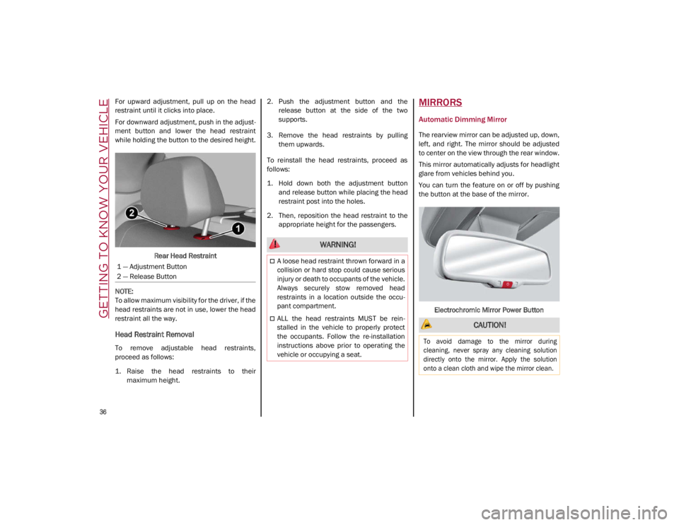 ALFA ROMEO GIULIA 2021 Owners Manual GETTING TO KNOW YOUR VEHICLE
36
For upward adjustment, pull up on the head
restraint until it clicks into place.
For downward adjustment, push in the adjust-
ment button and lower the he ALFA ROMEO GIULIA 2021 Owners Manual GETTING TO KNOW YOUR VEHICLE
36
For upward adjustment, pull up on the head
restraint until it clicks into place.
For downward adjustment, push in the adjust-
ment button and lower the he