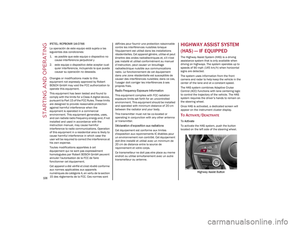ALFA ROMEO GIULIA 2022 Owners Manual STARTING AND OPERATING
106
IFETEL: RCPBOMR 14-0766
La operación de este equipo está sujeta a las
siguientes dos condiciones:
1. es posible que este equipo o dispositivo no cause interferencia per ALFA ROMEO GIULIA 2022 Owners Manual STARTING AND OPERATING
106
IFETEL: RCPBOMR 14-0766
La operación de este equipo está sujeta a las
siguientes dos condiciones:
1. es posible que este equipo o dispositivo no cause interferencia per