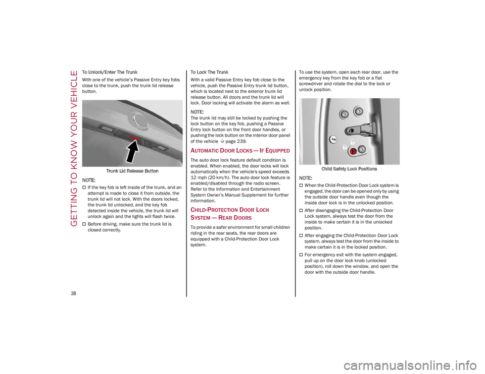 ALFA ROMEO GIULIA 2023  Owners Manual GETTING TO KNOW YOUR VEHICLE

28

To Unlock/Enter The Trunk
With one of the vehicle’s Passive Entry key fobs 
close to the trunk, push the trunk lid release 
button.Trunk Lid Release Button

NOTE:

