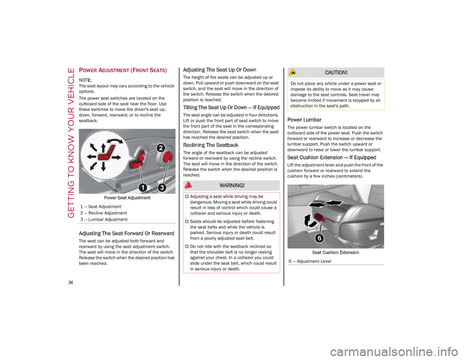 ALFA ROMEO GIULIA 2023  Owners Manual GETTING TO KNOW YOUR VEHICLE

34

POWER ADJUSTMENT (FRONT SEATS)

NOTE:
The seat layout may vary according to the vehicle 
options.
The power seat switches are located on the 
outboard side of the sea