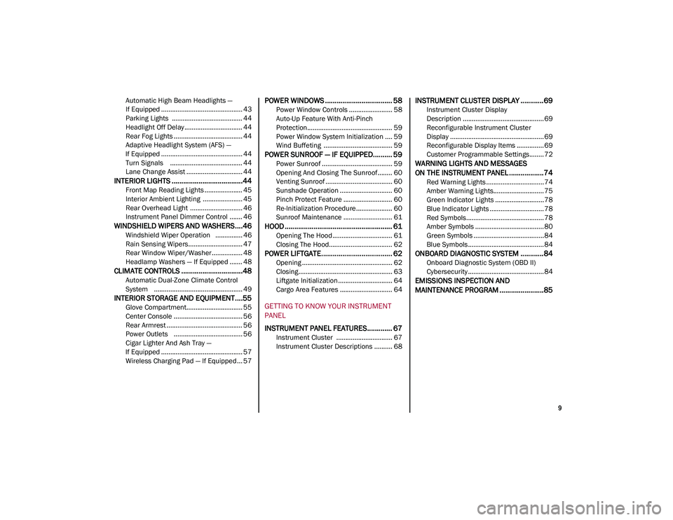 ALFA ROMEO STELVIO 2021 Owners Manual
9
Automatic High Beam Headlights —
If Equipped ............................................. 43 Parking Lights ....................................... 44
Headlight Off Delay ..................... ALFA ROMEO STELVIO 2021 Owners Manual
9
Automatic High Beam Headlights —
If Equipped ............................................. 43 Parking Lights ....................................... 44
Headlight Off Delay .....................