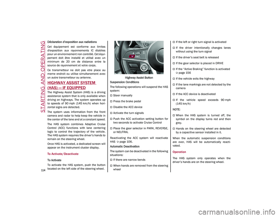 ALFA ROMEO STELVIO 2021  Owners Manual STARTING AND OPERATING

114

Déclaration d’exposition aux radiations
Cet  équipement  est  conforme  aux  limites
d'exposition  aux  rayonnements  IC  établies
pour un environnement non contr
