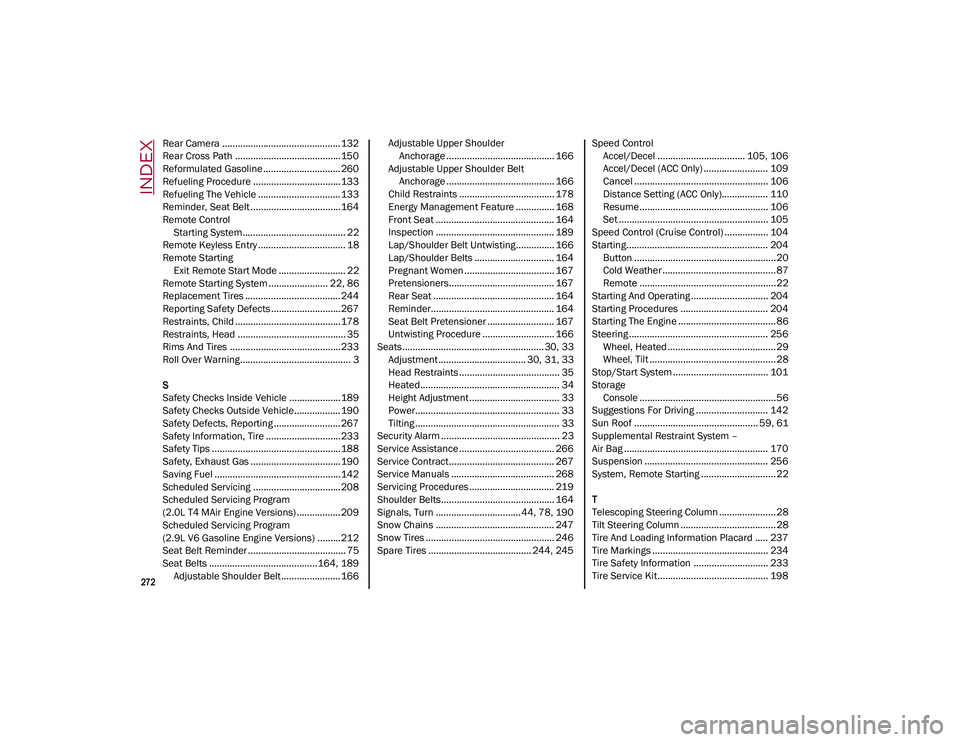 ALFA ROMEO STELVIO 2021  Owners Manual 
272

INDEX
Rear Camera ..............................................132
Rear Cross Path .........................................150
Reformulated Gasoline .............................. 260
Refuelin