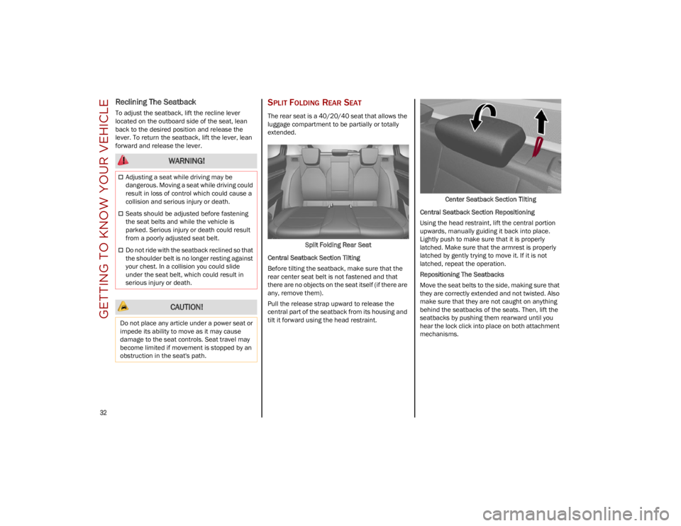 ALFA ROMEO STELVIO 2023  Owners Manual GETTING TO KNOW YOUR VEHICLE

32

Reclining The Seatback 
To adjust the seatback, lift the recline lever 
located on the outboard side of the seat, lean 
back to the desired position and release the 
