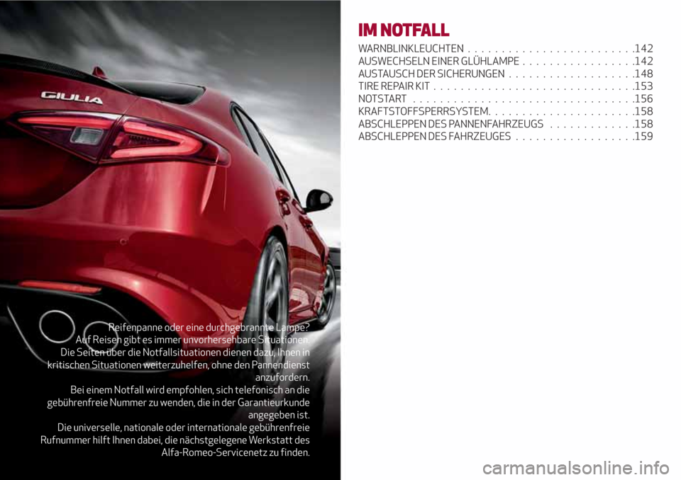 Alfa Romeo Giulia 2017  Betriebsanleitung (in German) Reifenpanne oder eine durchgebrannte Lampe?
Auf Reisen gibt es immer unvorhersehbare Situationen.
Die Seiten über die Notfallsituationen dienen dazu, Ihnen in
kritischen Situationen weiterzuhelfen, o