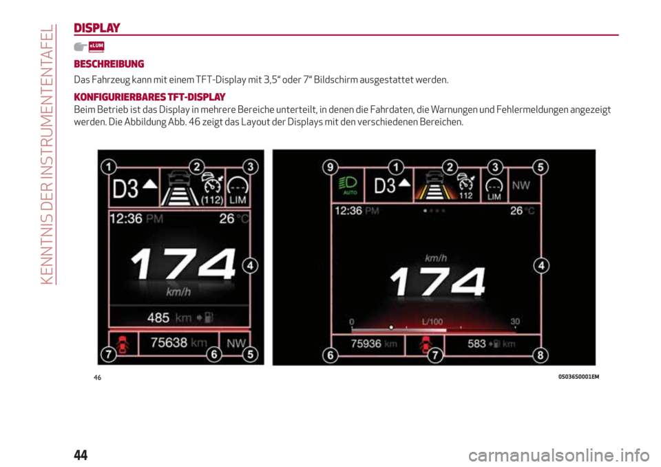 Alfa Romeo Giulia 2017  Betriebsanleitung (in German) DISPLAY
BESCHREIBUNG
Das Fahrzeug kann mit einem TFT-Display mit 3,5“ oder 7“ Bildschirm ausgestattet werden.
KONFIGURIERBARES TFT-DISPLAY
Beim Betrieb ist das Display in mehrere Bereiche untertei