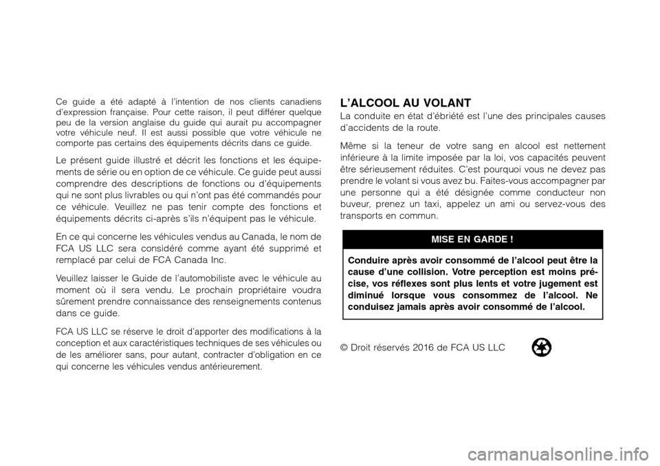 Alfa Romeo Giulia 2017 Manuel du propriétaire (in French) Ce guide a été adapté à l’intention de nos clients canadiens
d’expression française. Pour cette raison, il peut différer quelque
peu de la version anglaise du guide qui aurait pu accompagner Alfa Romeo Giulia 2017 Manuel du propriétaire (in French) Ce guide a été adapté à l’intention de nos clients canadiens
d’expression française. Pour cette raison, il peut différer quelque
peu de la version anglaise du guide qui aurait pu accompagner