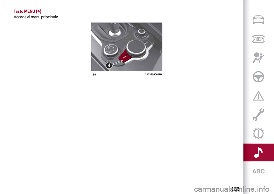 Alfa Romeo Giulia 2016  Manuale del proprietario (in Italian) Tasto MENU (4)
Accede al menu principale.
15911036S0060EM
183 