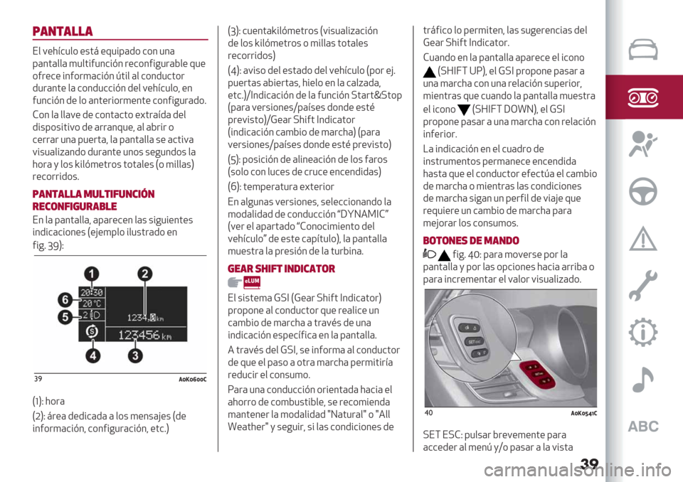 Alfa Romeo Giulietta 2019  Manual del propietario (in Spanish) ��
9’/$’!!’
E$ 9"2<&1$* "+’: "01%8(/* &*3 13(
8(3’($$( )1$’%#13&%@3 ."&*3#%-1.(D$" 01"
*#."&" %3#*.)(&%@3 K’%$ ($ &*3/1&’*.
/1.(3’" $( &*3/1&&%@3 /"$ 9"2<&1$*? "3
#13&%@3 /" $* (3