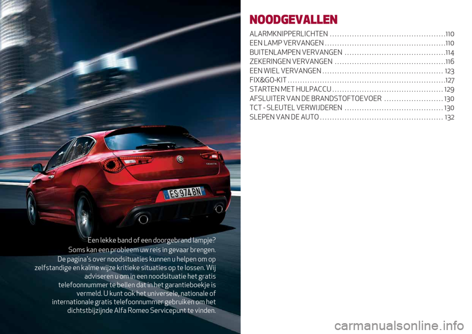 Alfa Romeo Giulietta 2019  Handleiding (in Dutch) I%* &%//% ,.*- 1$ %%* -11)6%,).*- &.49#%~
R14: /.* %%* 9)1,&%%4 += )%": "* 6%0..) ,)%*6%*8
;% 9.6"*.W: 10%) *11-:"(+.("%: /+**%* + 5%&9%* 14 19
7%&$:(.*-"6% %* /.&4% ="#7% /)"("%/% :"(+.("%: 19 (% &1:
