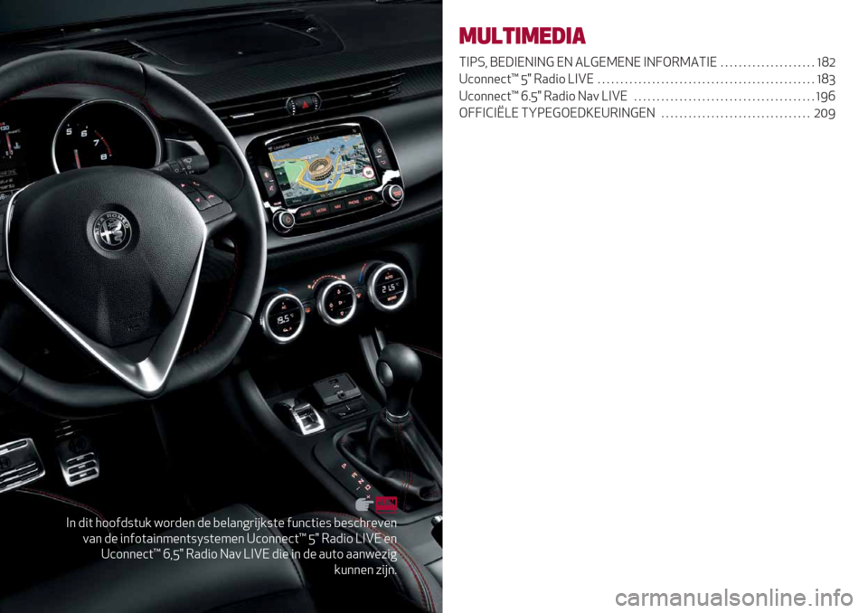 Alfa Romeo Giulietta 2019  Handleiding (in Dutch) A* -"( 511$-:(+/ =1)-%* -% ,%&.*6)"#/:(% $+*’("%: ,%:’5)%0%*
0.* -% "*$1(."*4%*(:N:(%4%* \’1**%’(¥ Fh 3.-"1 ZABI %*
\’1**%’(¥ c<Fh 3.-"1 H.0 ZABI -"% "* -% .+(1 ..*=%7"6
/+**%* 7"#*8
6.)