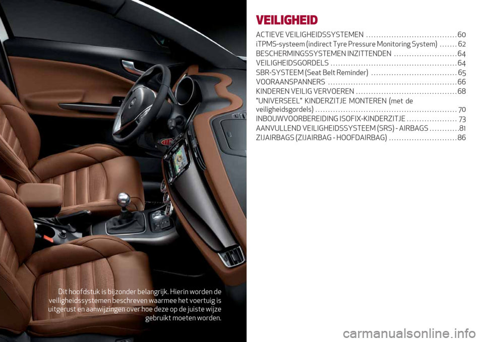 Alfa Romeo Giulietta 2019  Handleiding (in Dutch) ;"( 511$-:(+/ ": ,"#71*-%) ,%&.*6)"#/8 @"%)"* =1)-%* -%
0%"&"65%"-::N:(%4%* ,%:’5)%0%* =..)4%% 5%( 01%)(+"6 ":
+"(6%)+:( %* ..*="#7"*6%* 10%) 51% -%7% 19 -% #+":(% ="#7%
6%,)+"/( 41%(%* =1)-%*8
0*