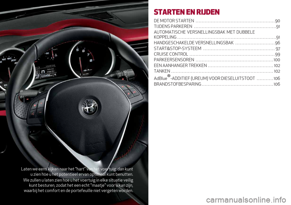 Alfa Romeo Giulietta 2019  Handleiding (in Dutch) Z.(%* =% %%*: /"#/%* *..) 5%( h5.)(h 0.* 5%( 01%)(+"6D -.* /+*(
+ 7"%* 51% + 5%( 91(%*("%%& %)0.* 19("4..& /+*( ,%*+((%*8
!% 7+&&%* + &.(%* 7"%* 51% + 5%( 01%)(+"6 "* %&/% :"(+.("% 0%"&"6
/+*( ,%:(+)%