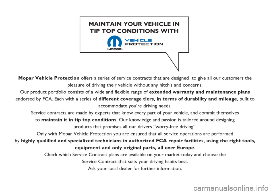 Alfa Romeo Giulietta 2018  Owners Manual Mopar Vehicle Protectionoffers a series of service contracts that are designed  to give all our customers the
pleasure of driving their vehicle without any hitchs and concerns.
Our product portfolio 