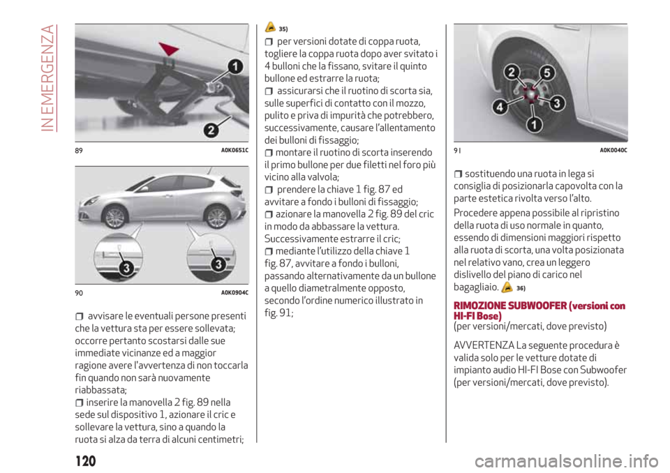 Alfa Romeo Giulietta 2018 Manuale del proprietario (in Italian) avvisare le eventuali persone presenti
che la vettura sta per essere sollevata;
occorre pertanto scostarsi dalle sue
immediate vicinanze ed a maggior
ragione avere lavvertenza di non toccarla
fin qua Alfa Romeo Giulietta 2018 Manuale del proprietario (in Italian) avvisare le eventuali persone presenti
che la vettura sta per essere sollevata;
occorre pertanto scostarsi dalle sue
immediate vicinanze ed a maggior
ragione avere lavvertenza di non toccarla
fin qua