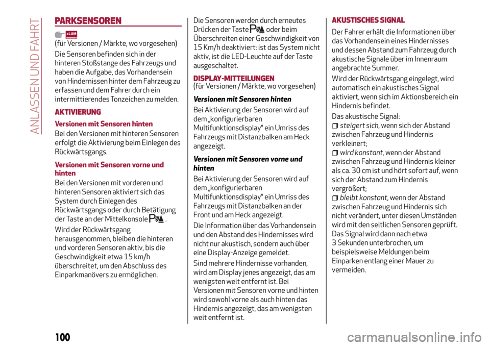 Alfa Romeo Giulietta 2017  Betriebsanleitung (in German) PARKSENSOREN
(für Versionen / Märkte, wo vorgesehen)
Die Sensoren befinden sich in der
hinteren Stoßstange des Fahrzeugs und
haben die Aufgabe, das Vorhandensein
von Hindernissen hinter dem Fahrzeu