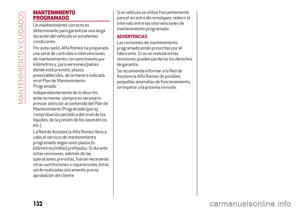 Alfa Romeo Giulietta 2017  Manual del propietario (in Spanish) MANTENIMIENTO
PROGRAMADO
Un mantenimiento correcto es
determinante para garantizar una larga
duración del vehículo en excelentes
condiciones.
Por esta razón, Alfa Romeo ha preparado
una serie de co