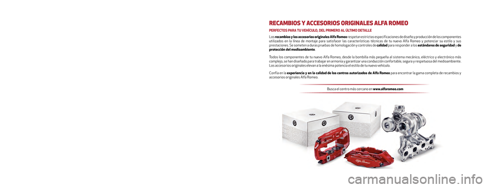 Alfa Romeo Giulietta 2017  Manual del propietario (in Spanish) El presente Manual de Empleo y Cuidado tiene el objetivo de mostrar las \
modalidades de funcionamiento del vehículo.
Para los aficionados que quieren disfrutar de profundizaciones, curiosid\
ades e 