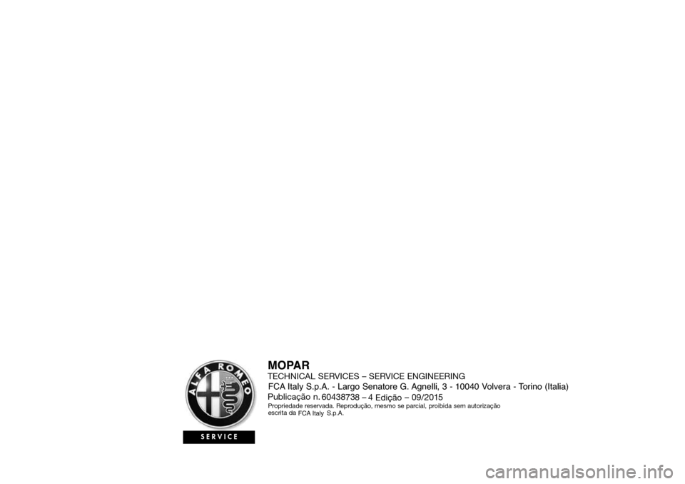 Alfa Romeo Giulietta 2016  Manual do proprietário (in Portuguese) TECHNICAL SERVICES – SERVICE ENGINEERING
  60438
–  
 
        –   
SERVICE
3
8  Propriedade reservada. Reprodução, mesmo se parcial, proibida sem autorização
escrita daPublicação n.
Ediç