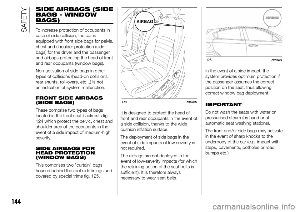 Alfa Romeo Giulietta 2015  Owners Manual SIDE AIRBAGS (SIDE
BAGS - WINDOW
BAGS)
To increase protection of occupants in
case of side collision, the car is
equipped with front side bags for pelvis,
chest and shoulder protection (side
bags) for
