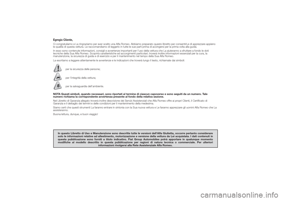 Alfa Romeo Giulietta 2014 Manuale del proprietario (in Italian) Egregio Cliente,Ci congratuliamo e La ringraziamo per aver scelto una Alfa Romeo. Abbiamo preparato questo libretto per consentirLe di apprezzare appieno
le qualità di questa vettura. Le raccomandiam Alfa Romeo Giulietta 2014 Manuale del proprietario (in Italian) Egregio Cliente,Ci congratuliamo e La ringraziamo per aver scelto una Alfa Romeo. Abbiamo preparato questo libretto per consentirLe di apprezzare appieno
le qualità di questa vettura. Le raccomandiam