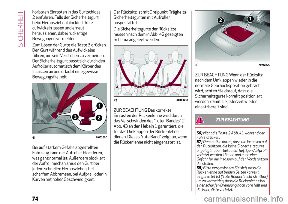 Alfa Romeo MiTo 2017 Betriebsanleitung (in German) hörbaren Einrasten in das Gurtschloss
2 einführen. Falls der Sicherheitsgurt
beim Herausziehen blockiert, kurz
aufwickeln lassen und erneut
herausziehen, dabei ruckartige
Bewegungen vermeiden.
Zum L Alfa Romeo MiTo 2017 Betriebsanleitung (in German) hörbaren Einrasten in das Gurtschloss
2 einführen. Falls der Sicherheitsgurt
beim Herausziehen blockiert, kurz
aufwickeln lassen und erneut
herausziehen, dabei ruckartige
Bewegungen vermeiden.
Zum L