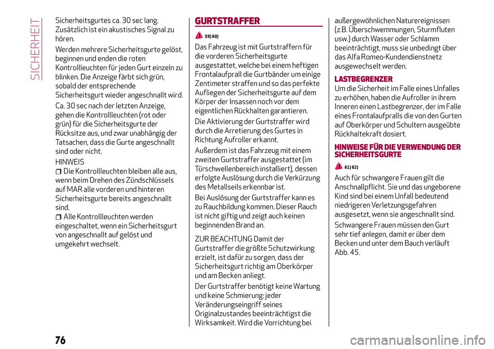 Alfa Romeo MiTo 2017 Betriebsanleitung (in German) Sicherheitsgurtes ca. 30 sec lang.
Zusätzlich ist ein akustisches Signal zu
hören.
Werden mehrere Sicherheitsgurte gelöst,
beginnen und enden die roten
Kontrollleuchten für jeden Gurt einzeln zu
b Alfa Romeo MiTo 2017 Betriebsanleitung (in German) Sicherheitsgurtes ca. 30 sec lang.
Zusätzlich ist ein akustisches Signal zu
hören.
Werden mehrere Sicherheitsgurte gelöst,
beginnen und enden die roten
Kontrollleuchten für jeden Gurt einzeln zu
b
