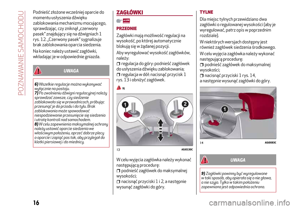 Alfa Romeo MiTo 2017  Instrukcja Obsługi (in Polish) Podnieść złożone wcześniej oparcie do
momentu usłyszenia dźwięku
zablokowania mechanizmu mocującego,
sprawdzając, czy zniknął „czerwony
pasek” znajdujący się na dźwigniach 1
rys. 12