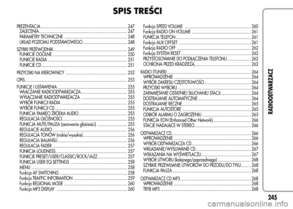 Alfa Romeo MiTo 2016  Instrukcja Obsługi (in Polish) SPIS TREŚCI
PREZENTACJA .............................................................................. 247
ZALECENIA ................................................................................ 2