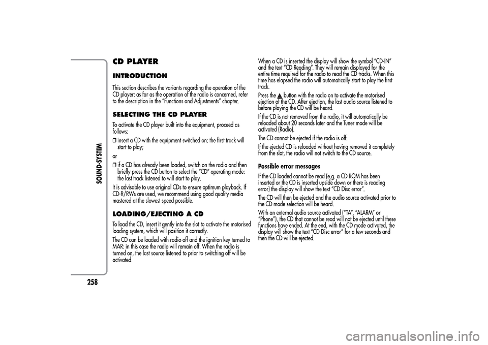Alfa Romeo MiTo 2014  Owners Manual CD PLAYERINTRODUCTIONThis section describes the variants regarding the operation of the
CD player: as far as the operation of the radio is concerned, refer
to the description in the “Functions and A