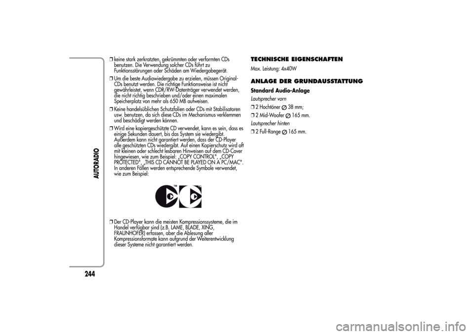 Alfa Romeo MiTo 2014 Betriebsanleitung (in German) ❒keine stark zerkratzten, gekrümmten oder verformten CDs
benutzen. Die Verwendung solcher CDs führt zu
Funktionsstörungen oder Schäden am Wiedergabegerät.
❒Um die beste Audiowiedergabe zu erz Alfa Romeo MiTo 2014 Betriebsanleitung (in German) ❒keine stark zerkratzten, gekrümmten oder verformten CDs
benutzen. Die Verwendung solcher CDs führt zu
Funktionsstörungen oder Schäden am Wiedergabegerät.
❒Um die beste Audiowiedergabe zu erz