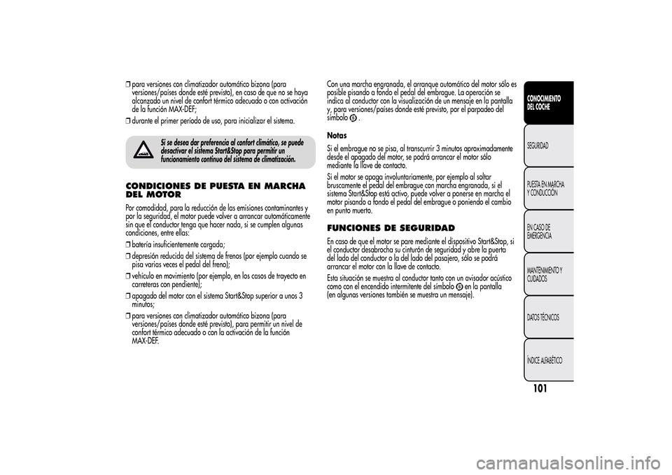 Alfa Romeo MiTo 2014  Manual del propietario (in Spanish) ❒para versiones con climatizador automático bizona (para
versiones/países donde esté previsto), en caso de que no se haya
alcanzado un nivel de confort térmico adecuado o con activación
de la f