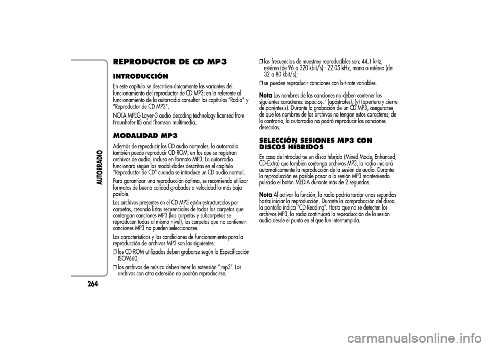 Alfa Romeo MiTo 2014  Manual del propietario (in Spanish) REPRODUCTOR DE CD MP3INTRODUCCIÓNEn este capítulo se describen únicamente las variantes del
funcionamiento del reproductor de CD MP3: en lo referente al
funcionamiento de la autorradio consultar lo